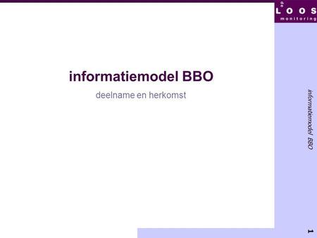 1 informatiemodel BBO deelname en herkomst. 2 informatiemodel BBO BBO bronnen alle tellingen op vestigingsniveau aantal inschrijvingen op teldatum vanaf.