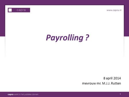 1 8 april 2014 mevrouw mr. M.J.J. Rutten Payrolling ?