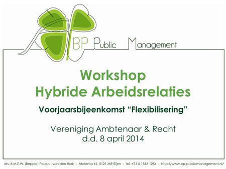 Workshop Hybride Arbeidsrelaties Voorjaarsbijeenkomst “Flexibilisering” Vereniging Ambtenaar & Recht d.d. 8 april 2014.