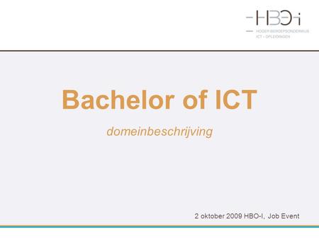 Bachelor of ICT domeinbeschrijving 2 oktober 2009 HBO-I, Job Event