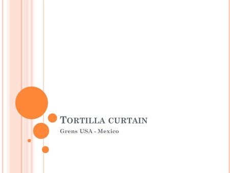 Tortilla curtain Grens USA - Mexico.