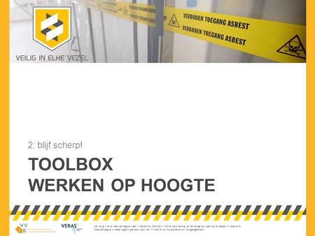 De Veilig in elke Vezel campagne is een initiatief van VERAS en VVTB ter bevordering van de veilige verwijdering van asbest in Nederland. Deze campagne.