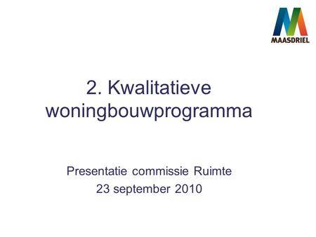 2. Kwalitatieve woningbouwprogramma Presentatie commissie Ruimte 23 september 2010.