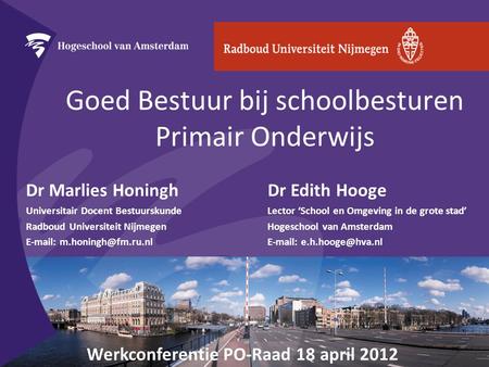 Goed Bestuur bij schoolbesturen Primair Onderwijs Dr Edith Hooge Lector ‘School en Omgeving in de grote stad’ Hogeschool van Amsterdam