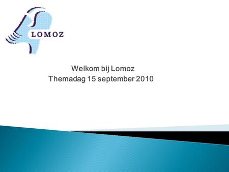 Welkom bij Lomoz Themadag 15 september 2010. 10.00 uur Inloop met Koffie/Thee 10.30 uur Opening Lucy Dijkman 10.35 uur Informatiebeveiliging in de Zorgsector.