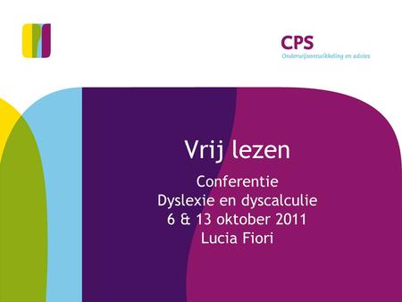 Conferentie Dyslexie en dyscalculie 6 & 13 oktober 2011 Lucia Fiori