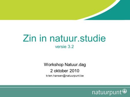 Zin in natuur.studie versie 3.2 Workshop Natuur.dag 2 oktober 2010