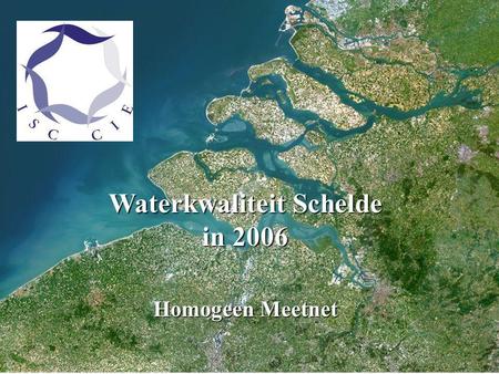 Qualité des eaux de l ’Escaut en 2006 Réseau de Mesures Homogène Waterkwaliteit Schelde in 2006 Homogeen Meetnet.