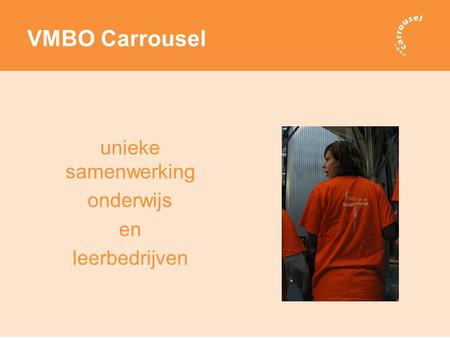 VMBO Carrousel unieke samenwerking onderwijs en leerbedrijven.
