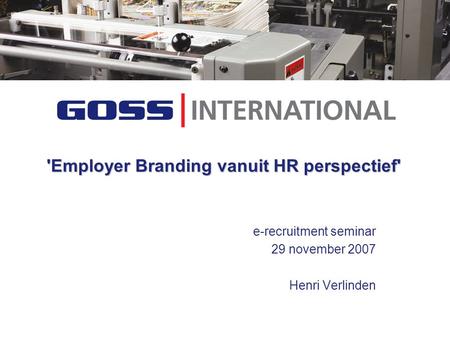 'Employer Branding vanuit HR perspectief' e-recruitment seminar 29 november 2007 Henri Verlinden.