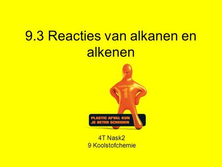9.3 Reacties van alkanen en alkenen