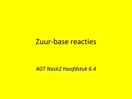 Zuur-base reacties 4GT Nask2 Hoofdstuk 6.4.