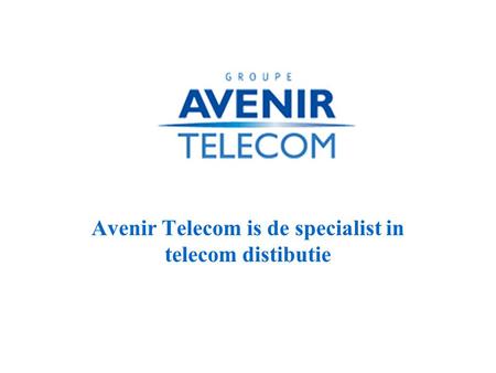 Avenir Telecom is de specialist in telecom distibutie.