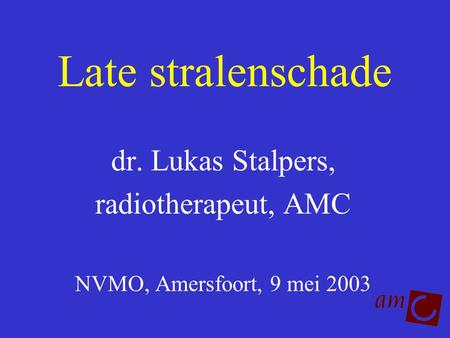dr. Lukas Stalpers, radiotherapeut, AMC NVMO, Amersfoort, 9 mei 2003