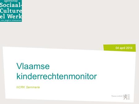 04 april 2014 Vlaamse kinderrechtenmonitor NCRK Seminarie.