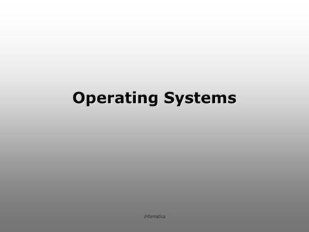 Operating Systems Informatica.