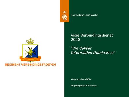 Visie Verbindingsdienst 2020 “We deliver Information Dominance”
