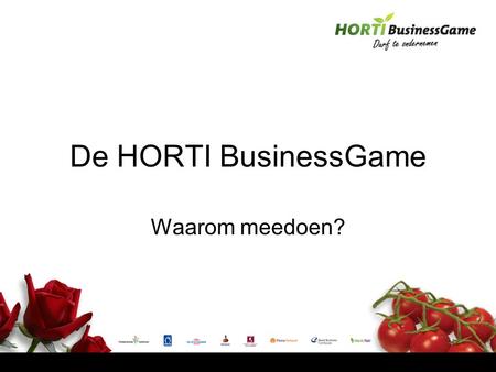 De HORTI BusinessGame Waarom meedoen?.  Schaalvergroting in de tuinbouwsector verandert de eisen aan management en ondernemerschap.  Grotere bedrijven.