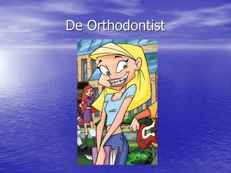 De Orthodontist.