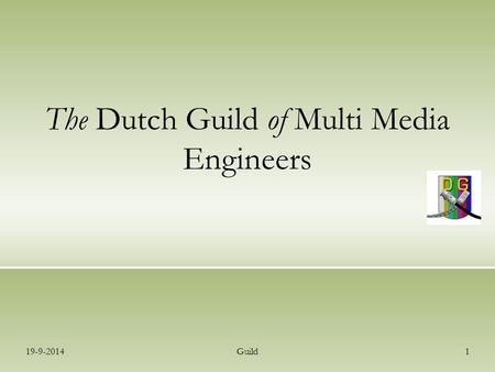 19-9-2014Guild1 The Dutch Guild of Multi Media Engineers.