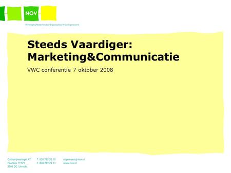 Steeds Vaardiger: Marketing&Communicatie VWC conferentie 7 oktober 2008.