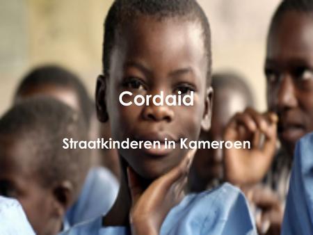 Cordaid Straatkinderen in Kameroen. Vanuit intentieverklaring NUOVO een projectvoorstellen: Trainen en integreren van straatkinderen in de samenleving.