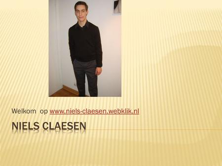 Welkom op www.niels-claesen.webklik.nlwww.niels-claesen.webklik.nl.