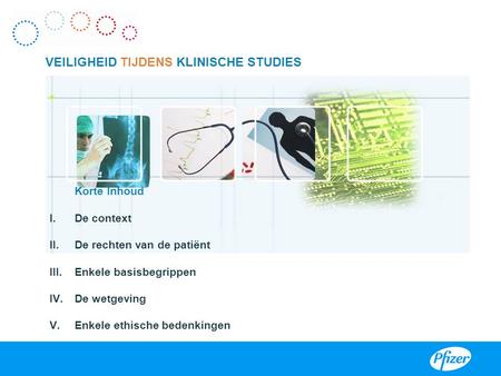 VEILIGHEID TIJDENS KLINISCHE STUDIES