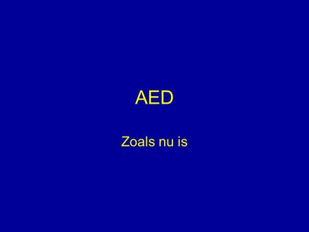 AED Zoals nu is.