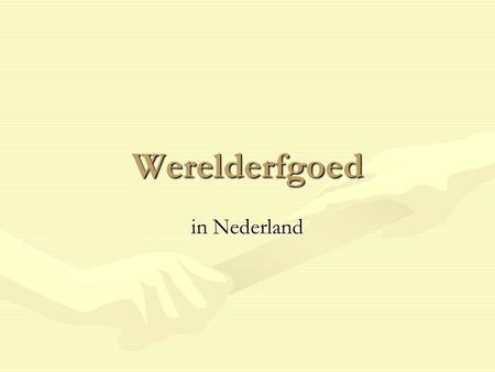 Werelderfgoed in Nederland. Schokland Sinds 1995 als eerste Nederlandse monument op werelderfgoedlijstSinds 1995 als eerste Nederlandse monument op werelderfgoedlijst.