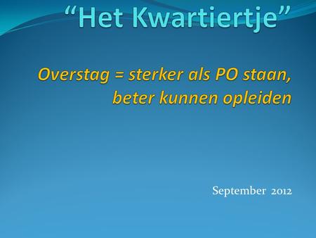 September 2012. Onderwerpen 1. Huisartsenopleiding: 7+2  6+3 2. Jobbeurs 2012 - 2013 3. Wachtdiensten: 1+1= 1 of 2 ? 4. Herwaardering statuut PO 5. Oproep.