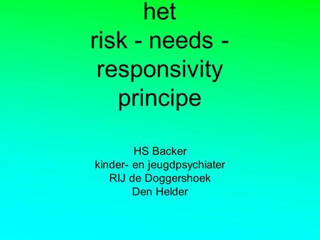 het risk - needs - responsivity principe