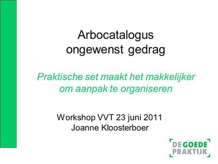 Workshop VVT 23 juni 2011 Joanne Kloosterboer