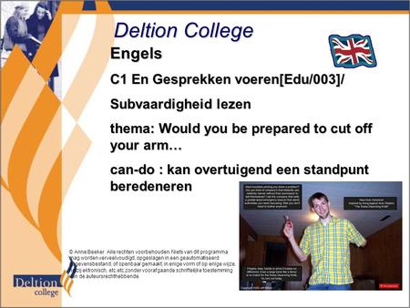 Deltion College Engels C1 En Gesprekken voeren[Edu/003]/ Subvaardigheid lezen thema: Would you be prepared to cut off your arm… can-do : kan overtuigend.