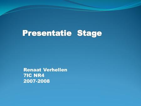 Renaat Verhellen 7IC NR4 2007-2008. Inhoud Voorstelling Bedrijf Functie in het bedrijf Stage activiteiten Project / opdracht bespreking Besluit.