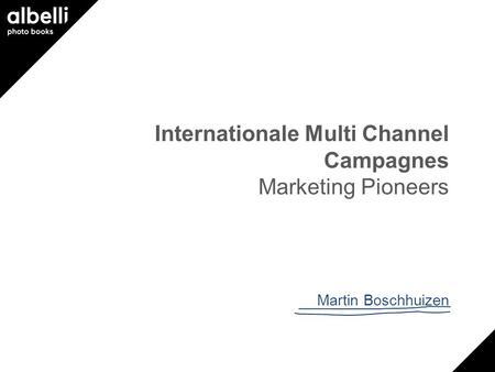 Internationale Multi Channel Campagnes Marketing Pioneers Martin Boschhuizen.