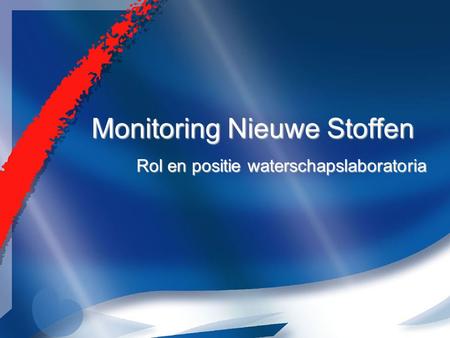 Monitoring Nieuwe Stoffen Rol en positie waterschapslaboratoria.