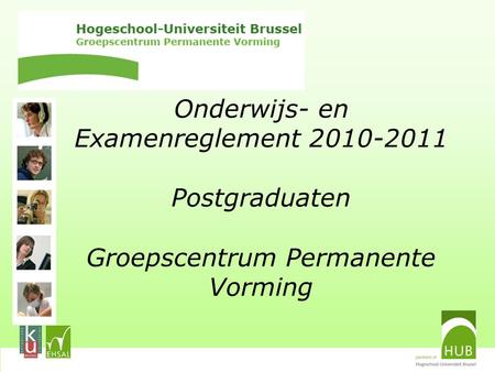 Onderwijs- en Examenreglement 2010-2011 Postgraduaten Groepscentrum Permanente Vorming.