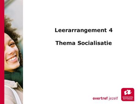 Leerarrangement 4 Thema Socialisatie.