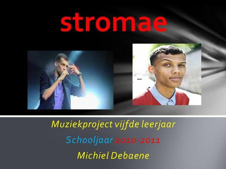 Muziekproject vijfde leerjaar Schooljaar Michiel Debaene