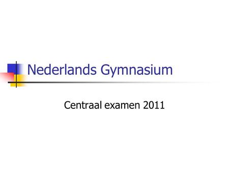 Nederlands Gymnasium Centraal examen 2011.
