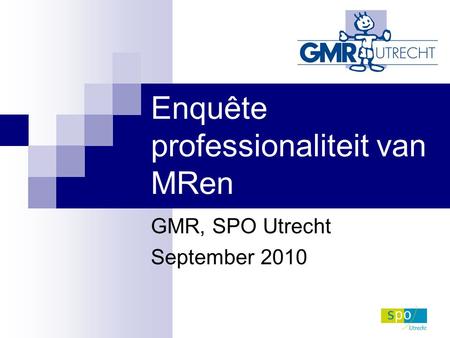 Enquête professionaliteit van MRen GMR, SPO Utrecht September 2010.