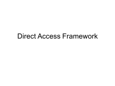 Direct Access Framework
