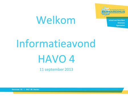 Welkom Informatieavond HAVO 4 11 september 2013. Programma informatieavond Voorstellen / de rol van profielcoördinator Bovenbouw: het karakter van de.
