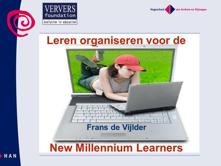 Leren organiseren voor de New Millennium Learners Frans de Vijlder.