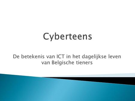 De betekenis van ICT in het dagelijkse leven van Belgische tieners.