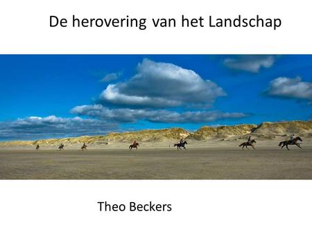 De herovering van het Landschap Theo Beckers. 75 Jaar lopen door het landschap 1936 - 2011.