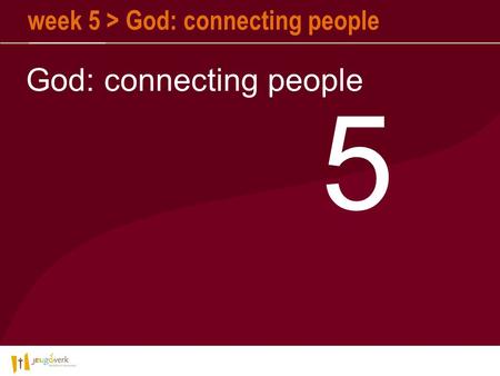 Week 5 > God: connecting people God: connecting people 5.
