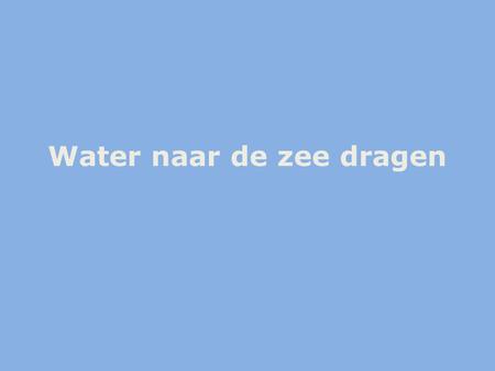 Water naar de zee dragen. WCC2011 Het internationale platform waar gouvernementele, technische, commerciële, toeristische, ecologische en erfgoedorganisaties.