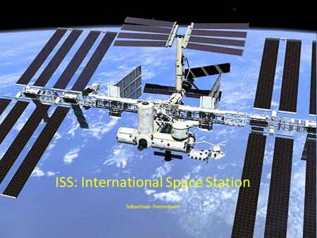 ISS: International Space Station Sebastiaan Peetermans